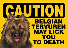 Caution - Belgian Tervuren may lick you to death Express Yourself Sign