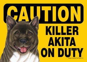 Caution - Akita - Killer Akita on duty Express Yourself Sign
