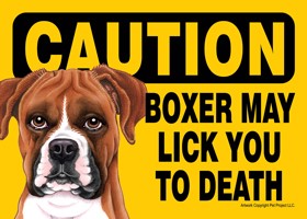 Caution - Boxer may lick you to death (uncropped ears) Express Yourself Sign