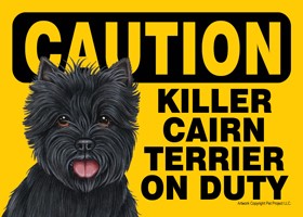 Caution - Cairn Terrier - Killer Cairn Terrier on duty Express Yourself Sign