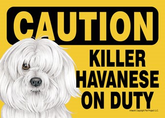 Caution - Havanese - Killer Havanese on duty Express Yourself Sign