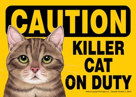 Caution - Killer Cat on duty (Brownish tiger cat) Express Yourself Sign