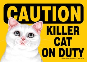Caution - Killer Cat on duty (White cat) Express Yourself Sign
