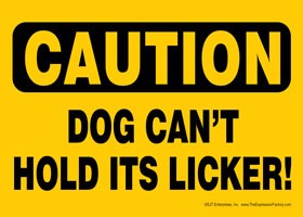 CAUTION - Dog can't hold its licker! Express Yourself Sign