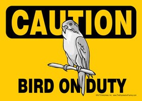 CAUTION - Bird on duty Express Yourself Sign