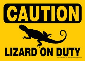 CAUTION - Lizard on duty Express Yourself Sign