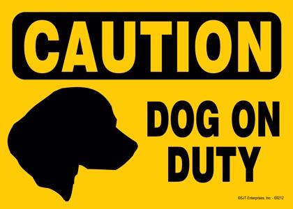 CAUTION - Dog on duty (silhouette of dog's head) Express Yourself Sign