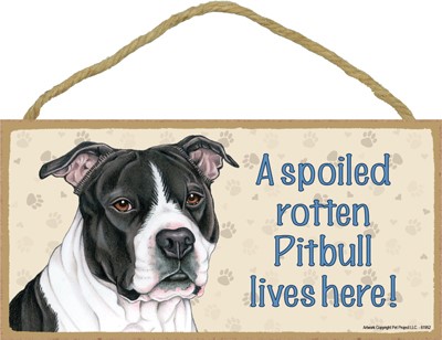Dog plaques that are USA made that measure 5" x 10" in size - A spoiled rot…