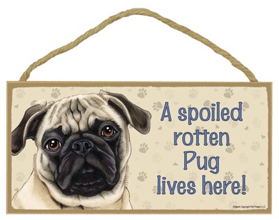 Dog plaques that are USA made that measure 5" x 10" in size - A spoiled rot…
