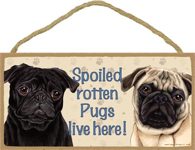 Dog plaques that are USA made that measure 5" x 10" in size - A spoiled rot…