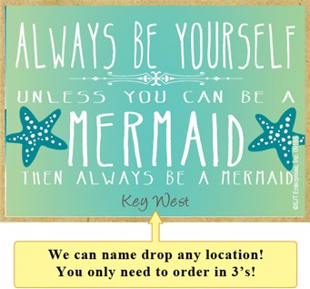 Always be yourself. Unless you can be a mermaid. Then always be a mermaid. …