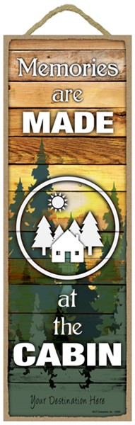 Memories Are Made At The Cabin Wood Plank