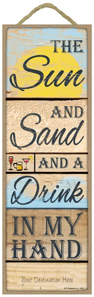 The Sun and Sand and a Drink in my hand (lake themed wood planks) 5" x 15" …