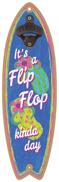 It's a Flip Flop kinda Day - Surfboard bottle opener