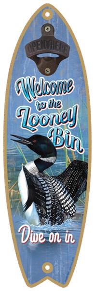 Welcome to the Looney Bin - Dive on in - Surfboard bottle opener
