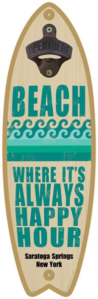 Beach - Where it's always happy hour - Surfboard bottle opener