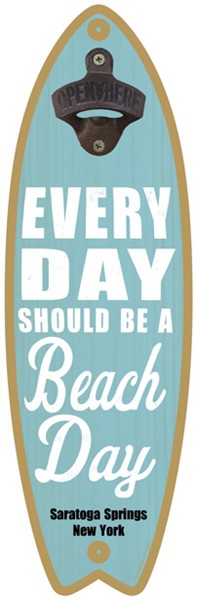 Every day should be a beach day - Surfboard bottle opener
