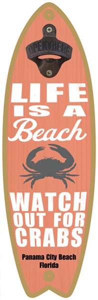 Life is a beach. Watch out for crabs (crab image) - Surfboard bottle opener