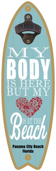 My body is here but my heart is at the beach - Surfboard bottle opener