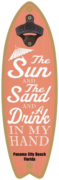 The sun and the sand and a drink in my hand - Surfboard bottle opener