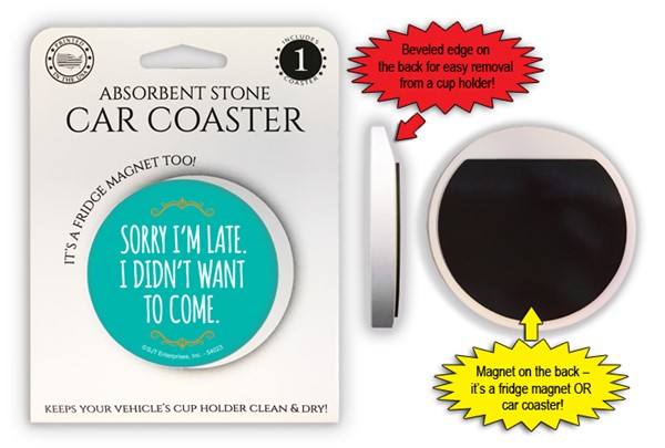 Sorry I'm late. I didnt want to come. 2.6" 1-pack stone car coaster with magnet