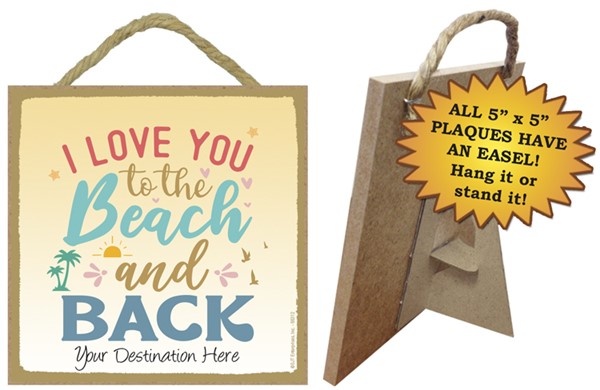 I love you to the beach and back / Beach themed 5" x 5" wood plaque with easel o