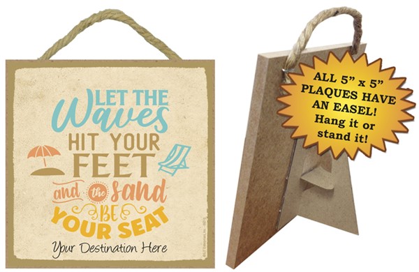 Let the waves hit your feet and the sand be your seat / Beach themed 5" x 5" woo