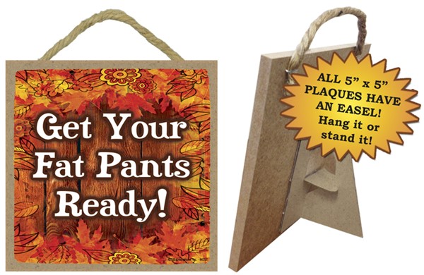 Get your fat pants ready / Autumn / Halloween themed 5" x 5" wood plaque