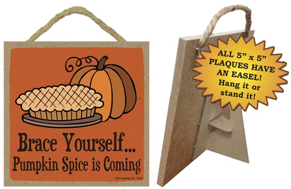 Brace Yourself, Pumpkin Spice Is Coming! Wood Plaque