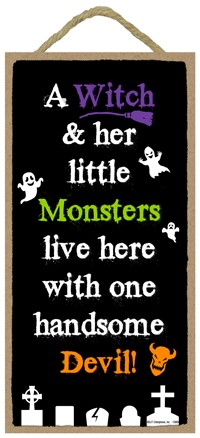 A witch   her little monsters live here with one handsome devil / Autumn / Hallo