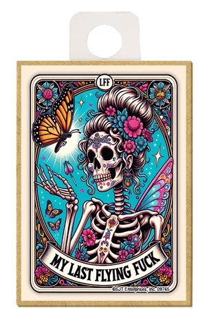 My Last Flying Fuck - lady skeleton w/butterfly tarot card wood magnet.