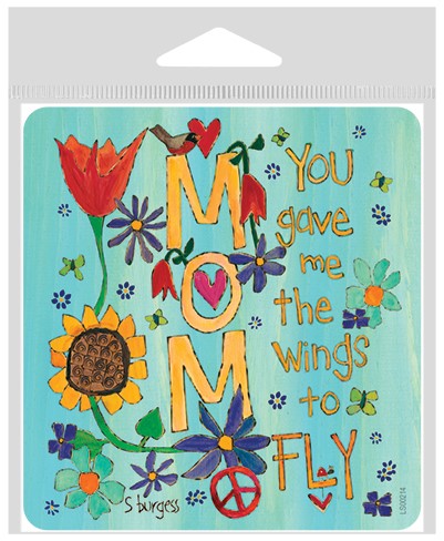 Mom - You gave me the wings to fly large sticker.