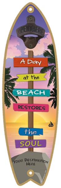 A day at the beach restores the soul - Surfboard bottle opener