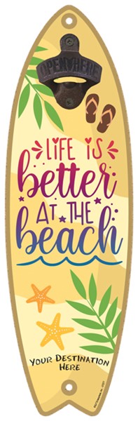 Life is better at the beach (sand background) Surfboard bottle opener