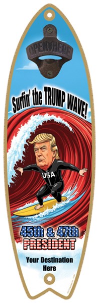 Surfin' the Trump Wave! - 45th & 47th President - Surfboard bottle opener